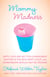 Mommy Madness - Sippy Cups are Not for Chardonnay; Naptime is the New Happy Hour; Gummi Bears Should Not Be Organic