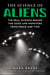 The Science of Aliens - The Real Science Behind the Gods and Monsters from Space and Time
