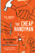 The Cheap Handyman - True (and Disastrous) Tales from a [Home Improvement Expert] Guy Who Should Know Better