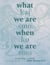 What We Are When We Are - Kaj smo, ko sm