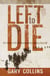 Left to Die - The Story of the SS Newfoundland Sealing Disaster