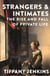 Strangers and Intimates - The Rise and Fall of Private Life