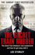 The Secret Train Robber - The Real Great Train Robbery Mastermind Revealed