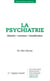 La psychiatrie - Histoire • courants • classification