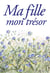 Ma fille, mon trésor