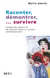 Raconter, démontrer, ... survivre - formes de savoir et de discours dans la culture contemporaine