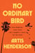 No Ordinary Bird - Drug Smuggling, a Plane Crash, and a Daughter's Quest for the Truth