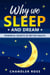 Why We Sleep and Dream: Powerful Secrets of Better Health