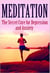 Meditation: The Secret Cure for Depression and Anxiety - Mediation, Self Healing, Positive Affirmations