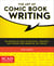 The Art of Comic Book Writing - The Definitive Guide to Outlining, Scripting, and Pitching Your Sequential Art Stories
