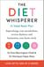 The Diet Whisperer: 12-Week Reset Plan - Supercharge your metabolism, reverse diabetes and harmonise your brain clock