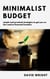 Minimalist Budget: Simple And Practical Strategies to Get You on the Road to Financial Freedom - Minimalist Living, #2