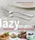 The Lazy Gourmet - Magnificent Meals Made Easy
