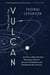 The Hunt for Vulcan - . . . And How Albert Einstein Destroyed a Planet, Discovered Relativity, and Deciphered the Universe