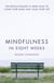 Mindfulness in Eight Weeks - The revolutionary 8 week plan to clear your mind and calm your life