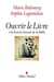 Ouvrir le Livre - Une lecture étonnée de la Bible