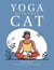 Yoga With Your Cat - Purr-fect Poses for You and Your Feline Friend