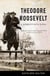 Theodore Roosevelt - A Strenuous Life
