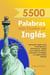 5500 Palabras más Usadas en Inglés: Aprender Inglés para Principiantes Fácilmente-Inglés para Adultos Básico y Practico - Consigue un Inglés Fluido Rápido