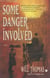 Some Danger Involved - A Novel