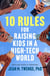 10 Rules for Raising Kids in a High-Tech World - How Parents Can Stop Smartphones, Social Media, and Gaming from Taking Over Their Children's Lives