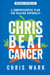 Chris Beat Cancer - A Comprehensive Plan for Healing Naturally