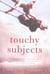 Touchy Subjects - Stories