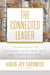 The Connected Leader: 7 Strategies to Empower Your True Self and Inspire Others