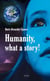 Humanity, What a Story! - A Compelling Portrait of Our Society