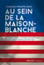 Au sein de la Maison-Blanche - De Truman à Obama, la formulation (imprévisible) de la polit