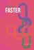 Faster