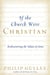 If the Church Were Christian - Rediscovering the Values of Jesus