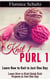 Knit 1 Purl 1: Learn How to Knit in Just One Day. Learn How to Knit Quick Knit Projects in Just One Day