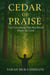 Cedar of Praise