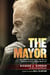 The Mayor: How I Turned Around Los Angeles After Riots, an Earthquake and the O.J. Simpson Murder Trial