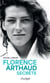 Florence Arthaud secrète - la biographie à lire après avoir vu sur les écrans le biopic "Flo" de Géraldine Danon