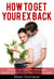How to Get Your Ex Back: The Rule Guide To Fix Your Relationship Breakup Fast And Get Your Man To Love You Again