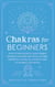 Chakras for Beginners: A Mini Chakra Guide to Supercharged Healing & Elevated Well-Being via Yoga, Meditation, Stones, & a Treasure Trove of Energetic Discoveries - Beginner Spirituality Short Reads