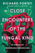 Close Encounters of the Fungal Kind - In Pursuit of Remarkable Mushrooms