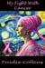 My Fight With Cancer