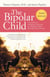 The Bipolar Child (Third Edition) - The Definitive and Reassuring Guide to Childhood's Most Misunderstood Disorder