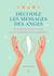 Décodez les messages des anges - Le guide pour tout savoir sur la communication angélique