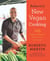 Roberto's New Vegan Cooking - 125 Easy, Delicious, Real Food Recipes