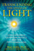 Transcending the Speed of Light - Consciousness, Quantum Physics, and the Fifth Dimension