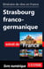 Itinéraire de rêve en France - Strasbourg franco-germanique