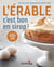 L'érable, c'est bon en sirop - Édition augmentée et plus sucrée