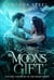 The Moons gift:  volume 2 of book 1 - Moon Series