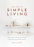The Art of Simple Living - Practical Steps to Slowing Down, Finding Peace and Enjoying a Wholesome Life