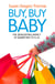 Buy, Buy Baby - How Big Business Captures the Ultimate Consumer – Your Baby or Toddler