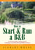 How To Start And Run a B&B 3rd Edition - A Practical Guide to Setting Up and Managing a Successful Bed and Breakfast Business